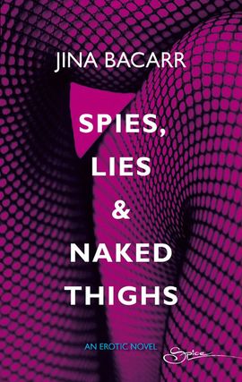 Title details for Spies, Lies & Naked Thighs by Jina Bacarr - Available